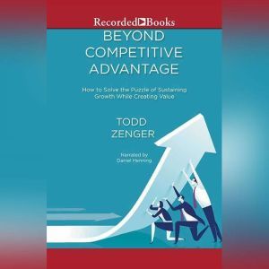Beyond Competitive Advantage, Todd Zenger
