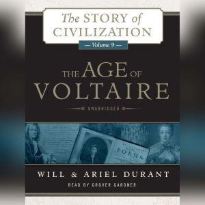 The Age of Voltaire: A History of Civlization in Western Europe from 1715 to 1756, with Special Emphasis on the Conflict between Religion and Philosophy, Will Durant; Ariel Durant