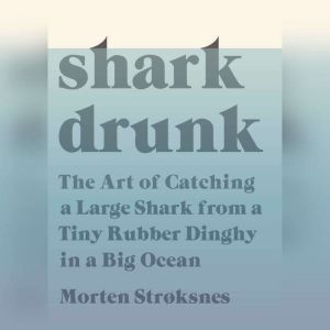 Shark Drunk, Morten Stroksnes