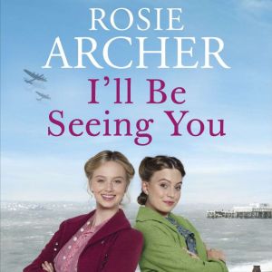 Ill Be Seeing You, Rosie Archer
