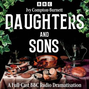 Daughters and Sons: A Full-Cast BBC Radio Dramatisation