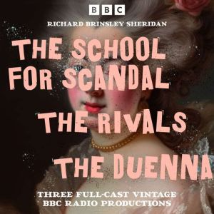 The School for Scandal, The Rivals & The Duenna: Three Full-Cast Vintage BBC Radio Productions