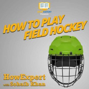 How To Play Field Hockey, HowExpert