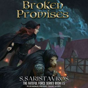 Broken Promises: An Epic Fantasy Adventure (The Fateful Force Book 1.5): Change of Fortune: A Fateful Force Origins Story