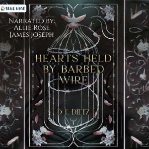 Hearts Held by Barbed Wire, D.E. Dietz