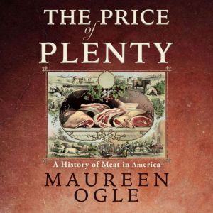The Price of Plenty, Maureen Ogle