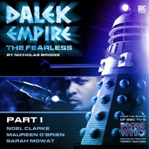 Dalek Empire 4 The Fearless  Part 1..., Nicholas Briggs