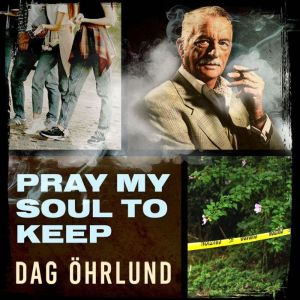 Pray My Soul to Keep, Dag Ohrlund