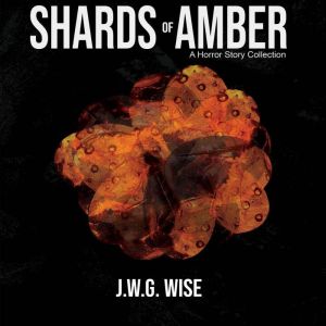 Shards of Amber: A Horror Story Collection