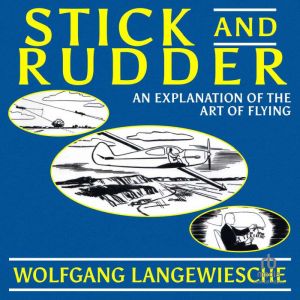 Stick and Rudder An Explanation of t..., Wolfgang Langewiesche