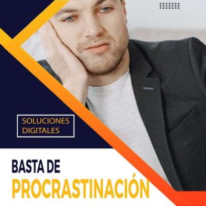 Basta de Procrastinacion, Soluciones Digitales