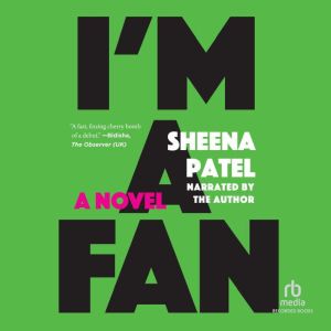 Im a Fan, Sheena Patel