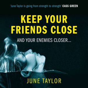 Keep Your Friends Close, June Taylor