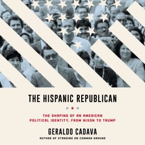 The Hispanic Republican, Geraldo Cadava