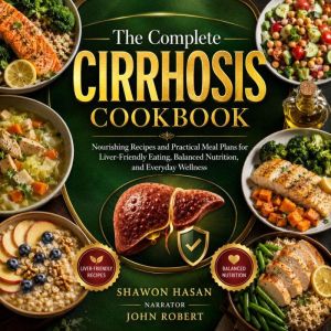The Complete Cirrhosis Cookbook, Shawon Hasan