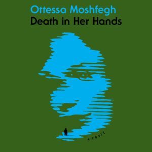 Death in Her Hands, Ottessa Moshfegh