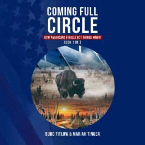 COMING FULL CIRCLE: How Americans Finally Got Things Right!