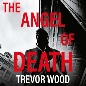 The Angel of Death, Trevor Wood