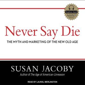 Never Say Die, Susan Jacoby