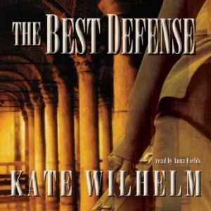 The Best Defense, Kate Wilhelm