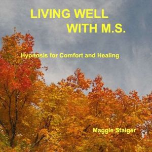 Living Well With M.S., Maggie Staiger