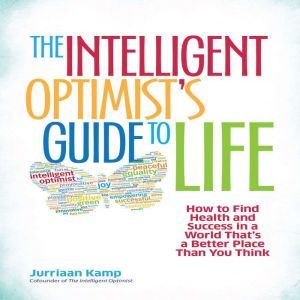 The Intelligent Optimists Guide to L..., Jurriaan Kamp
