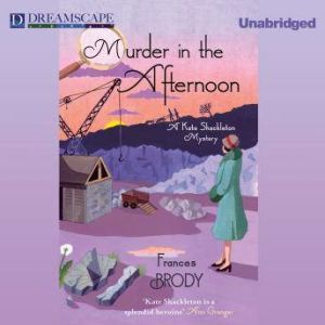 Murder in the Afternoon: A Kate Shackleton Mystery, Frances Brody