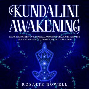 Kundalini Awakening, Rosalie Rowell
