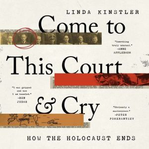 Come to This Court and Cry: How the Holocaust Ends, Linda Kinstler