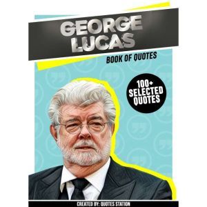 George Lucas Book Of Quotes 100 Se..., Quotes Station