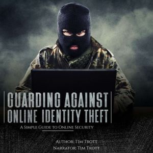 Guarding Against Online Identity Frau..., Tim Trott