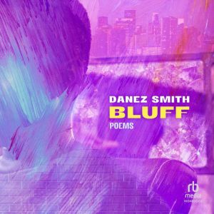 BLUFF, Danez Smith