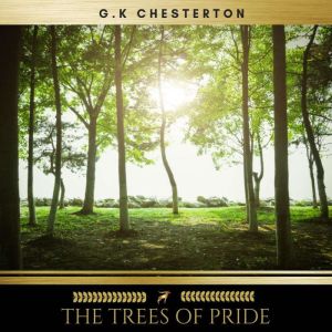 The Trees of Pride, G.K Chesterton