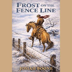 Frost on the Fence Line, Josiah Boone