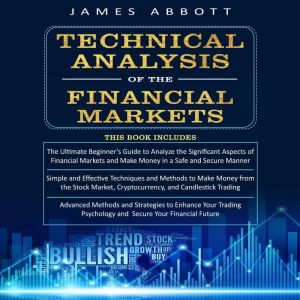 TECHNICAL ANALYSIS OF THE FINANCIAL M..., James Abbott