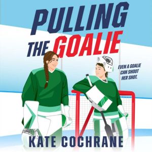 Pulling the Goalie, Kate Cochrane