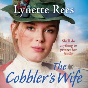 The Cobbler's Wife: A heartwarming historical romance from the bestselling author of The Workhouse Waif
