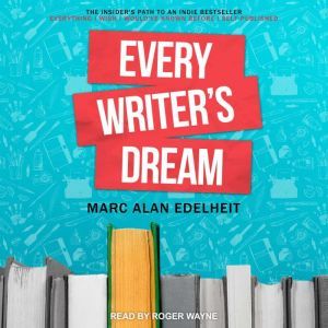 Every Writers Dream, Marc Alan Edelheit