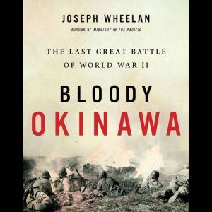 Bloody Okinawa, Joseph Wheelan