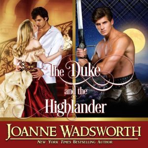 The Duke and the Highlander Boxed Set..., Joanne Wadsworth