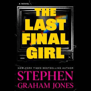 The Last Final Girl, Stephen Graham Jones