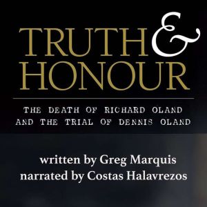 Truth & Honour: The Death of Richard Oland and the Trial of Dennis Oland