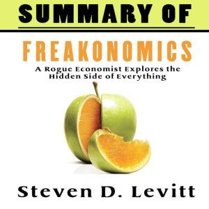 A Summary of Freakonomics, Steven D. Levitts