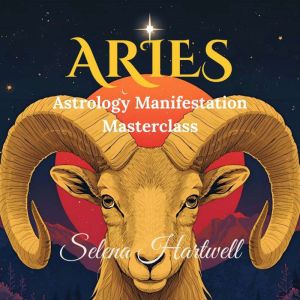 Aries Astrology Manifestation Masterclass: Love, Money & Career Guide