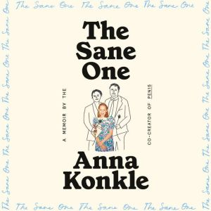 The Sane One, Anna Konkle