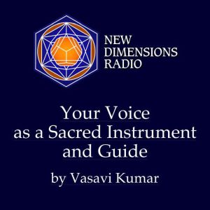 Your Voice as a Sacred Instrument and Guide