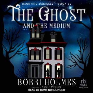 The Ghost and the Medium, Bobbi Holmes