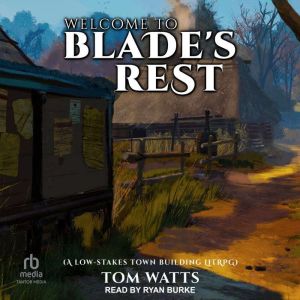 Welcome to Blades Rest, Tom Watts