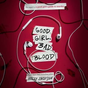 Good Girl, Bad Blood The Sequel to A Good Girl's Guide to Murder, Holly Jackson