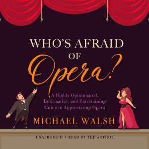 Whos Afraid of Opera?, Michael Walsh